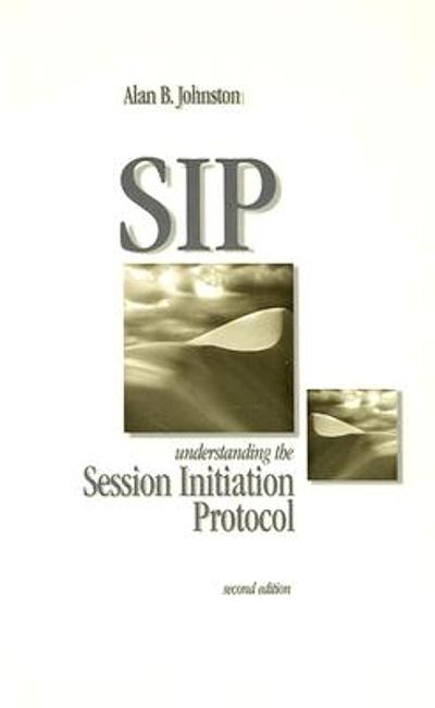Sip Understanding The Session Initiation Protocol Worldcat Org Sip Understanding The Session Initiation Protocol Worldcat Org