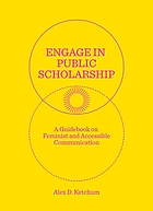 Engage in public scholarship! : a guidebook on feminist and accessible communication