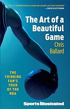 The art of a beautiful game : the thinking fan's tour of the nba