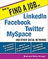 How to find a job on LinkedIn, Facebook, MySpace,... by  Brad Schepp 