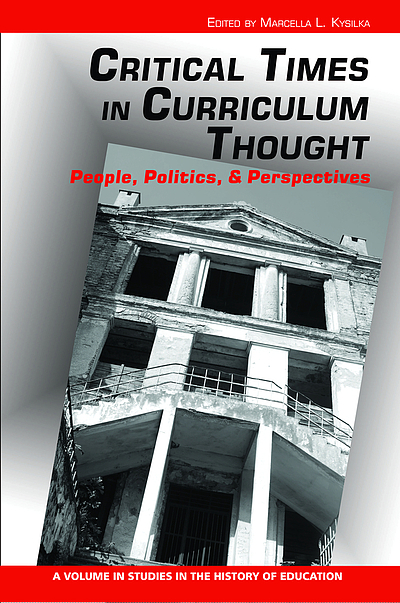 Critical times in curriculum thought : people, politics, and ...