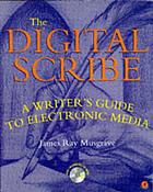 The digital scribe : a writer's guide to electronic media