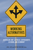 Working alternatives : American and Catholic experiments in work and economy