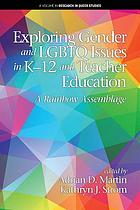 Exploring gender and LGBTQ issues in K-12 and teacher education : a rainbow assemblage by Adrian D Martin