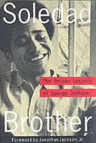 Soledad brother : the prison letters of George Jackson