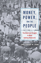 MAKING THE ECONOMY DEMOCRATIC : the peoples fight to transform banking in twentieth-century america.