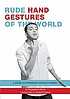 Rude hand gestures of the world : a guide to offending... by  Romana Lefevre 