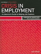 Crisis in employment : a librarian's guide to helping job seekers
