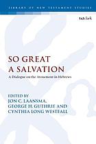 So great a salvation : a dialogue on the atonement in Hebrews