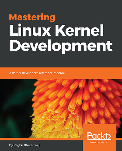 Mastering Linux Kernel development : a kernel developer's reference ...
