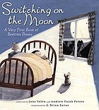 Switching on the moon : a very first book of bedtime poems