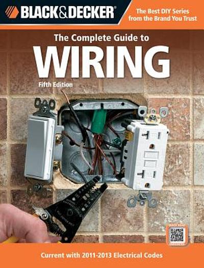 The complete guide to wiring. Black & Decker, the complete guide to