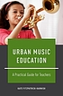 Urban music education : a practical guide for... door Kate Fitzpatrick-Harnish