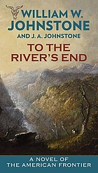 To the river's end : a novel of the American frontier