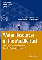 Water resources in the Middle East : the Israeli-Palestinian water issues : from conflict to cooperation