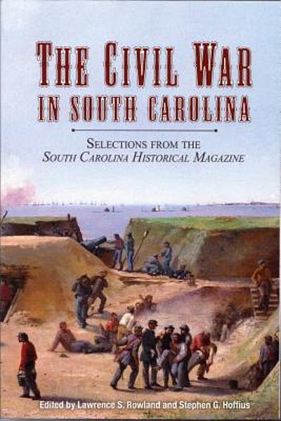 The Civil War in South Carolina : selections from the South Carolina ...