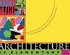 Architecture is elementary : visual thinking through architectural concepts