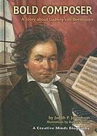 Bold composer : a story about Ludwig van Beethoven
