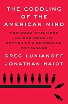 book cover for The coddling of the American mind : how good intentions and bad ideas are setting up a generation for failure
