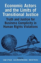ECONOMIC ACTORS AND THE LIMITS OF TRANSITIONAL JUSTICE : truth and justice.