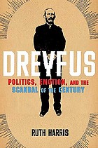 Dreyfus : politics, emotion, and the scandal of the century