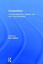 Compassion : conceptualisations, research and use in psychotherapy