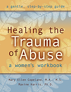 Healing the trauma of abuse : a women's workbook