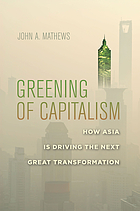 Greening of capitalism : how Asia is driving the next great transformation