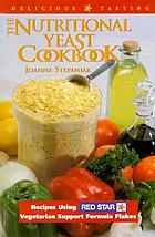 The nutritional yeast cookbook : recipes using Red Star's Vegetarian Support Formula