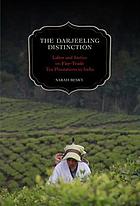 The Darjeeling distinction : labor and justice on fair-trade tea plantations in India
