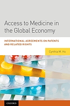 Access to medicine in the global economy : international agreements on patents and related rights