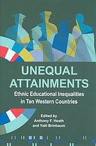 Unequal attainments : ethnic educational inequalities in ten Western countries