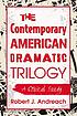 The contemporary American dramatic trilogy : a... by  Robert J Andreach 