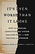 It's even worse than it looks : how the American... by Thomas E Mann