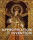 Appropriations and invention : three centuries of art in Spanish America, selections from the Denver Art Museum