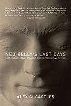 Ned Kelly's last days : setting the record straight on the death of an outlaw