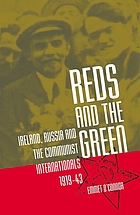 Reds and the green : Ireland, Russia, and the Communist Internationals, 1919-43