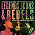 Legends, icons & rebels : music that changed the... by  Robbie Robertson 