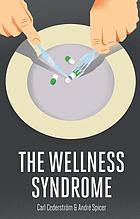 The wellness syndrome