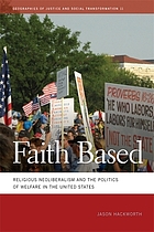 Faith Based: Religious Neoliberalism and the Politics of Welfare in the United States