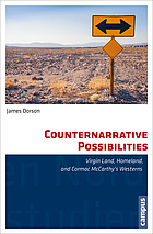 Counternarrative possibilities : virgin land, homeland, and Cormac McCarthy's Westerns