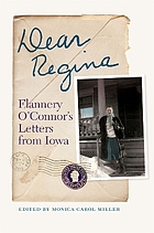 Dear Regina : Flannery O'Connor's letters from Iowa