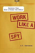 Work like a spy business tips from a former CIA officer