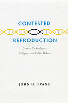 Contested reproduction : genetic technologies, religion, and public debate