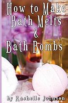 How to make bath melts & bath bombs