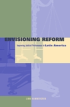Envisioning reform : improving judicial performance in Latin America