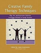 Creative family therapy techniques : play, art, and expressive activities to engage children in family sessions
