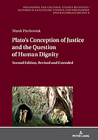 PLATO'S CONCEPTION OF JUSTICE AND THE QUESTION OF HUMAN DIGNITY : second revised edition.