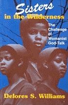 Sisters in the wilderness : the challenge of womanist God-talk