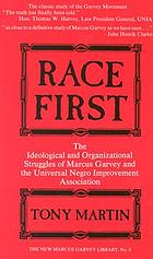 Race first : the ideological and organizational struggles of Marcus Garvey and the Universal Negro Improvement Association